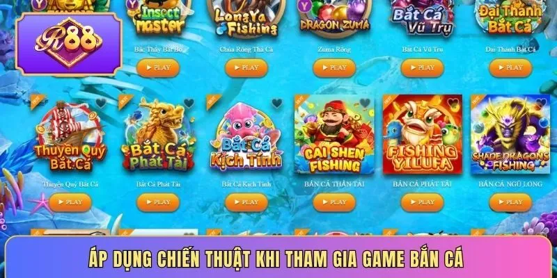 Áp dụng chiến thuật khi tham gia game bắn cá 