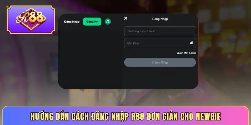Hướng dẫn cách đăng nhập R88 đơn giản cho newbie