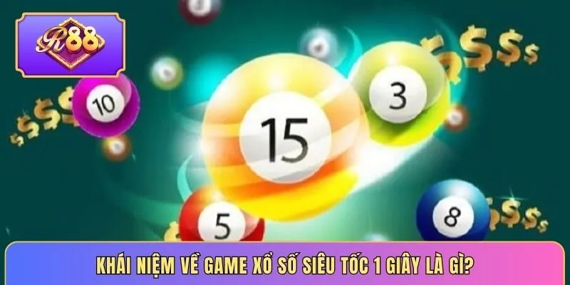 Khái niệm về game xổ số Siêu tốc 1 giây là gì?