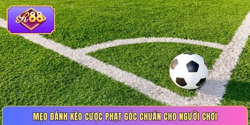 Mẹo đánh kèo cược phạt góc chuẩn cho người chơi