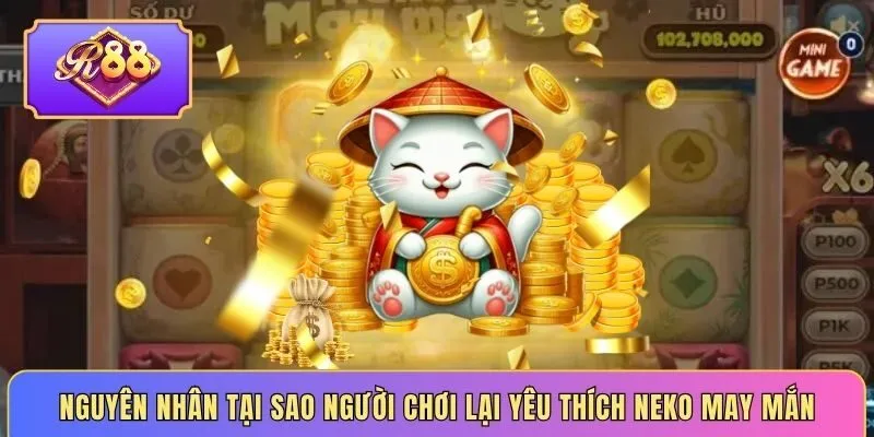 Nguyên nhân tại sao người chơi lại yêu thích neko may mắn